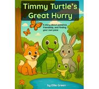 Timmy Turtle's Great Hurry: A story about patience, friendship, and finding your own pace