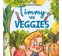 Timmy Vs Veggies: Get Your Picky Eaters To Choose Vegetables By This Funny Story