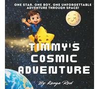 TIMMY'S COSMIC ADVENTURE: A cute story about One star. One boy. One unforgettable adventure through space!
