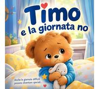 Timo e la giornata no: Anche le giornate difficili possono diventare speciali