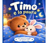 Timo e la paura: Una piccola storia sul coraggio