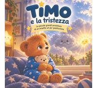 Timo e la tristezza: Una nuova avventura del piccolo orsetto