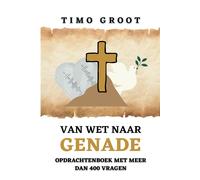 Timo Groot Van wet naar genade - Opdrachtenboek (Tascabile)