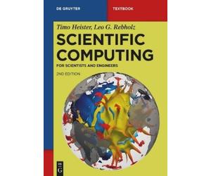 Timo Heister Leo G. Rebholz Scientific Computing (Tascabile) De Gruyter Textbook