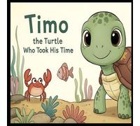 Timo the Turtle Who Took His Time