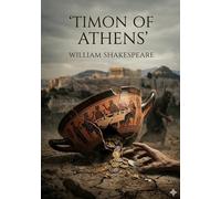Timon of athens: By william shakespeare