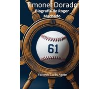 Timonel Dorado: Biografía de Roger Machado Morales