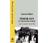Timor est: Le génocide oublié Droits d'un peuple et raisons d'Etat: Droit d'un peuple et raisons d'états