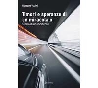 Timori e speranze di un miracolato. Storia di un incidente