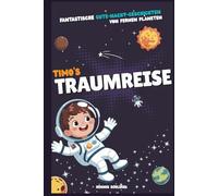 Timo's Traumreise - Fantastische Gute-Nacht-Kurzgeschichten: Magische Einschlafgeschichten von fernen Planeten für Jungen und Weltraumfans