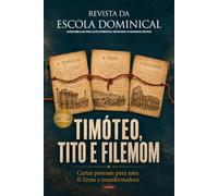 Timóteo, Tito e Filemom: Cartas pessoais para uma fé firme e transformadora