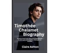 Timothée Chalamet Biography: American-French actor (Early Life and Background, Breakthrough and Recognition, Challenges and Triumphs)