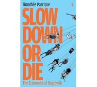 Slow Down or Die: The Economics of Degrowth