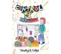 Timothy A. Care Control in the Classroom; An Adventure in Learning a (Tascabile)