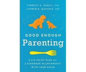 Timothy A. Cavell Lauren B. Quetsch Good Enough Parenting (Tascabile)
