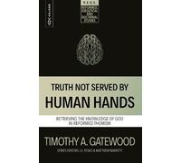 Timothy A. Gatewood Truth Not Served by Human Hands (Tascabile)