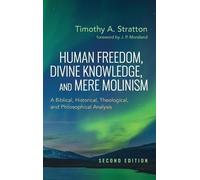 Timothy A Strat Human Freedom, Divine Knowledge, and Mere Mol (Copertina rigida)