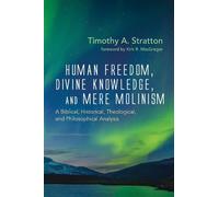Timothy A Stratto Human Freedom, Divine Knowledge, and Mere Molinis (Tascabile)