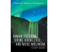 Timothy A Stratto Human Freedom, Divine Knowledge, and Mere Molinis (Tascabile)