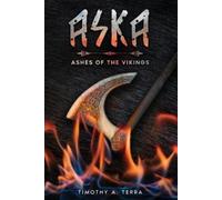 Timothy A Terra ASKA - Ashes of the Vikings (Tascabile) Aska Trilogy