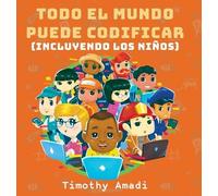 Timothy Amadi Todo el mundo puede codificar (Copertina rigida)