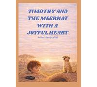TIMOTHY AND THE MEERKAT WITH A JOYFUL HEART