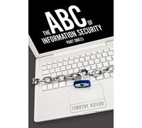 Timothy Asiedu The ABC of Information Security (Tascabile)