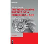 Timothy Attanucci The Restorative Poetics of a Geological Age (Copertina rigida)