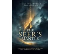 Timothy Atunnis The Seer’s Mantle: Embracing Your Calling With Eyes (Tascabile)
