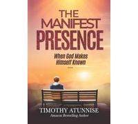 Timothy Atunnise The Manifest Presence (Tascabile)