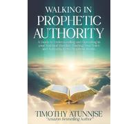 Timothy Atunnise Walking in Prophetic Authority (Tascabile)