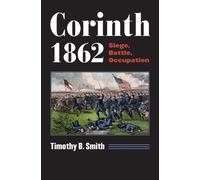 Timothy B. Smith Corinth 1862 (Tascabile) Modern War Studies