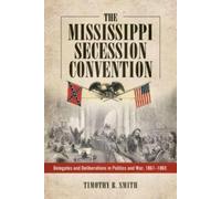 Timothy B. Smith The Mississippi Secession Convention (Copertina rigida)