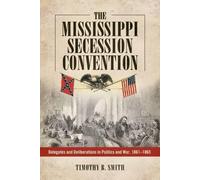 Timothy B. Smith The Mississippi Secession Convention (Copertina rigida)
