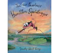 Timothy Basil Ering The Almost Fearless Hamilton Squidlegger (Copertina rigida)