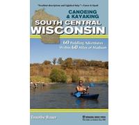 Timothy Bauer Canoeing & Kayaking South Central Wisconsin (Copertina rigida)