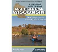 Timothy Bauer Canoeing & Kayaking South Central Wisconsin (Tascabile)