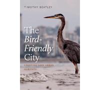 Timothy Beatley The Bird-Friendly City (Tascabile)
