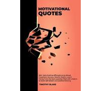Timothy Blake Motivational Quotes - 999+ Daily Positive Affirmations (Tascabile)