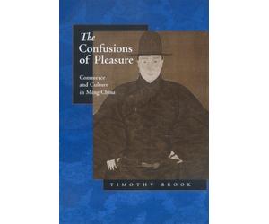 Timothy Brook Brook Timothy The Confusions of Pleasure (Tascabile)