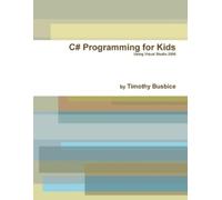 Timothy Busbice C# Programming for Kids VS2008 (Tascabile)