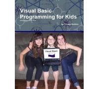 Timothy Busbice Visual Basic Programming for Kids (Tascabile)