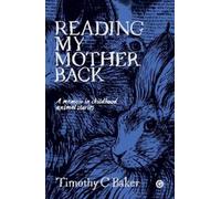 Timothy C. Baker Reading My Mother Back (Copertina rigida)