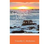 Timothy C McKeown THE GOSPEL of JOHN, ONE DAY at a TIME (Tascabile)