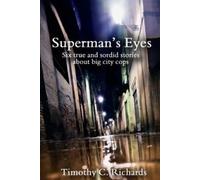 Timothy C Richards Superman's Eyes (Tascabile)