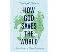 Timothy C Tennent How God Saves the World (Tascabile)