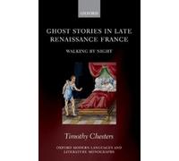 Timothy Chesters Ghost Stories in Late Renaissance France (Copertina rigida)