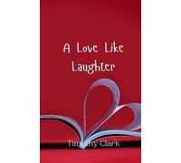 Timothy Clark A Love Like Laughter (Tascabile)