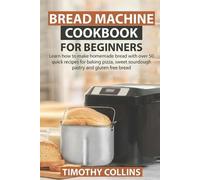 Timothy Collins Collins Timothy Timothy Bread Machine Cookbook for B (Tascabile)