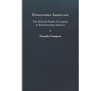 Timothy Compeau Dishonored Americans (Copertina rigida) Revolutionary Age